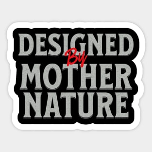 Designed By Mother Nature Quote Motivational Inspirational Sticker